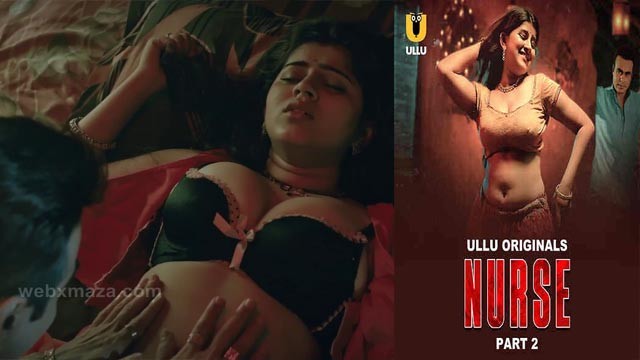 Nurse Part 02 – Ep 06 – 2025 – Hot Web Series – Ullu